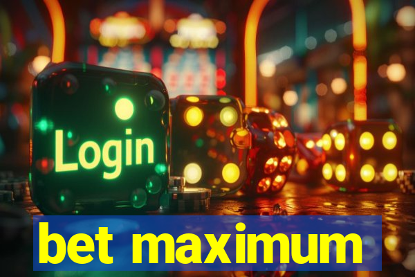 bet maximum